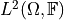 L^2(\Omega, \mathbb{F})