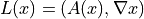 L(x) = (A(x), \nabla x)