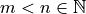 m < n \in \mathbb{N}