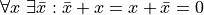 \forall x\ \exists \bar x: \bar x + x = x + \bar x = 0