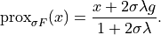 \mathrm{prox}_{\sigma F}(x) = \frac{x + 2 \sigma \lambda g}
{1 + 2 \sigma \lambda}.