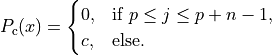 P_{\mathrm{c}}(x) =
\begin{cases}
0      , & \text{if } p \leq j \leq p + n - 1, \\
c      , & \text{else}.
\end{cases}