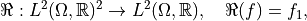\Re: L^2(\Omega, \mathbb{R})^2 \to L^2(\Omega, \mathbb{R}), \quad
\Re(f) = f_1,