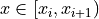 x \in [x_i, x_{i+1})