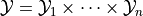 \mathcal{Y}=\mathcal{Y}_1 \times\dots\times \mathcal{Y}_n