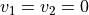 v_1 = v_2 = 0