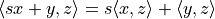 \langle sx + y, z\rangle = s \langle x, z\rangle +
\langle y, z\rangle