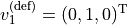 v_1^{(\text{def})} = (0, 1, 0)^{\mathrm{T}}