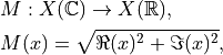 &M: X(\mathbb{C}) \to X(\mathbb{R}), \\
&M(x) = \sqrt{\Re(x)^2 + \Im(x)^2},