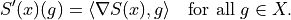 S'(x)(g) = \langle \nabla S(x), g \rangle \quad \text{for all } g \in X.