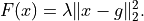 F(x) =  \lambda \|x - g\|_2^2.