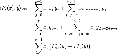 \langle P_{\mathrm{s}}(x), y \rangle_{\mathbb{R}^m}
&= \sum_{j=0}^{p-1} x_{p-j}\, y_j + \sum_{j=p+n}^{m-1} x_{2n-2+p-j}\, y_j \\
&= \sum_{i=1}^p x_i\, y_{p-i} + \sum_{i=2n-1+p-m}^{n-2} x_i\, y_{2n-2+p-i} \\
&= \sum_{i=0}^{n-1} x_i\, \big( P_{\mathrm{s},1}^*(y) + P_{\mathrm{s},2}^*(y) \big)