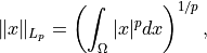 \| x \|_{L_p} = \left( \int_{\Omega} |x|^p dx \right)^{1/p},