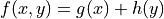 f(x,y)=g(x)+h(y)
