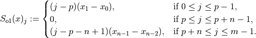 S_{\mathrm{o1}}(x)_j :=
\begin{cases}
(j - p)(x_1 - x_0),                 & \text{if } 0 \leq j \leq p - 1,      \\
0,                                  & \text{if } p \leq j \leq p + n - 1,  \\
(j - p - n + 1)(x_{n-1} - x_{n-2}), & \text{if } p + n \leq j \leq m - 1.
\end{cases}