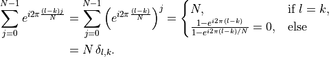 \sum_{j=0}^{N-1} e^{i 2\pi \frac{(l-k)j}{N}}
&= \sum_{j=0}^{N-1} \Big( e^{i 2\pi \frac{(l-k)}{N}} \Big)^j =
\begin{cases}
  N, & \text{if } l = k, \\
  \frac{1 - e^{i 2\pi (l-k)}}{1 - e^{i 2\pi (l-k)/N}} = 0, & \text{else}
\end{cases}\\
&= N\, \delta_{l, k}.