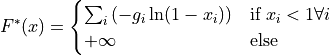 F^*(x)
=
\begin{cases}
    \sum_{i} \left( -g_i \ln(1 - x_i) \right)
    & \text{if } x_i < 1 \forall i
    \\
    +\infty & \text{else}
\end{cases}