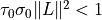 \tau_0 \sigma_0 \|L\|^2 < 1