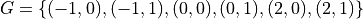 G = \{(-1, 0), (-1, 1), (0, 0), (0, 1), (2, 0), (2, 1)\}