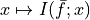 x \mapsto I(\bar f; x)