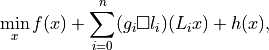 \min_x f(x) + \sum_{i=0}^n (g_i \Box l_i)(L_i x) + h(x),
