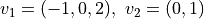 v_1 = (-1, 0, 2),\ v_2 = (0, 1)