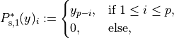 P_{\mathrm{s},1}^*(y)_i :=
\begin{cases}
y_{p-i},   & \text{if } 1 \leq i \leq p, \\
0,         & \text{else},
\end{cases}