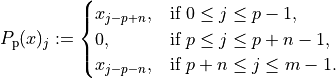 P_{\mathrm{p}}(x)_j :=
\begin{cases}
x_{j-p + n}, & \text{if } 0 \leq j \leq p - 1,     \\
0,           & \text{if } p \leq j \leq p + n - 1, \\
x_{j-p - n}, & \text{if } p + n \leq j \leq m - 1.
\end{cases}