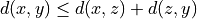 d(x, y) \leq d(x, z) + d(z, y)