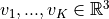 v_1, ..., v_K \in \mathbb{R}^3
