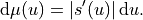 \mathrm{d}\mu(u) = |s'(u)|\, \mathrm{d}u.