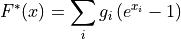 F^*(x) = \sum_i g_i \left(e^{x_i} - 1\right)
