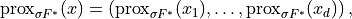 \mathrm{prox}_{\sigma F^*}(x) = \left(
    \mathrm{prox}_{\sigma F^*}(x_1), \dots,
    \mathrm{prox}_{\sigma F^*}(x_d)
    \right),