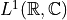 L^1(\mathbb{R}, \mathbb{C})